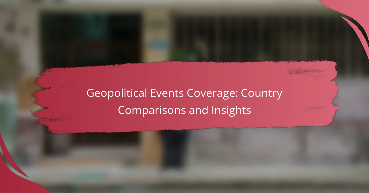 Geopolitical Events Coverage: Country Comparisons and Insights
