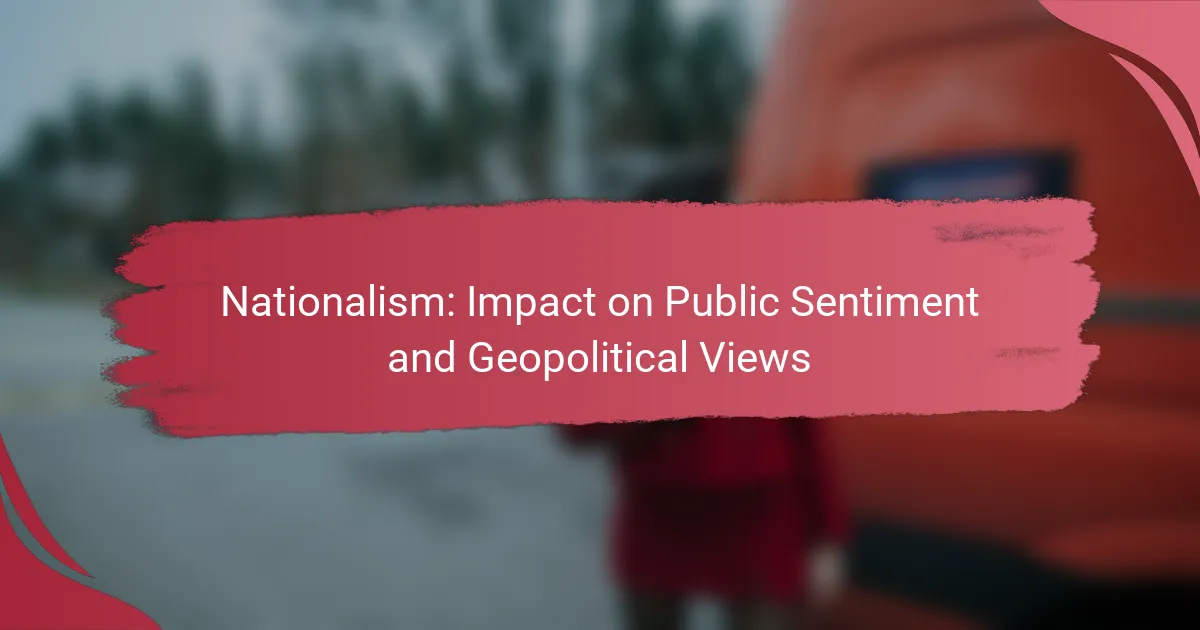 Nationalism: Impact on Public Sentiment and Geopolitical Views