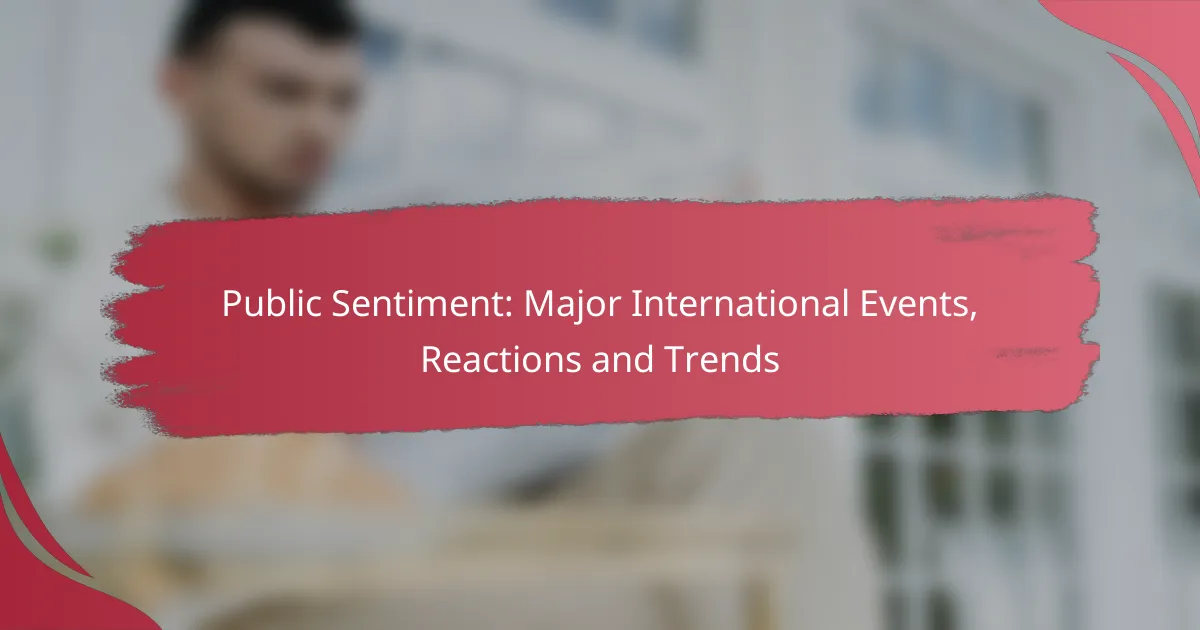 Public Sentiment: Major International Events, Reactions and Trends