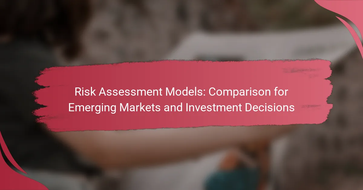 Risk Assessment Models: Comparison for Emerging Markets and Investment Decisions