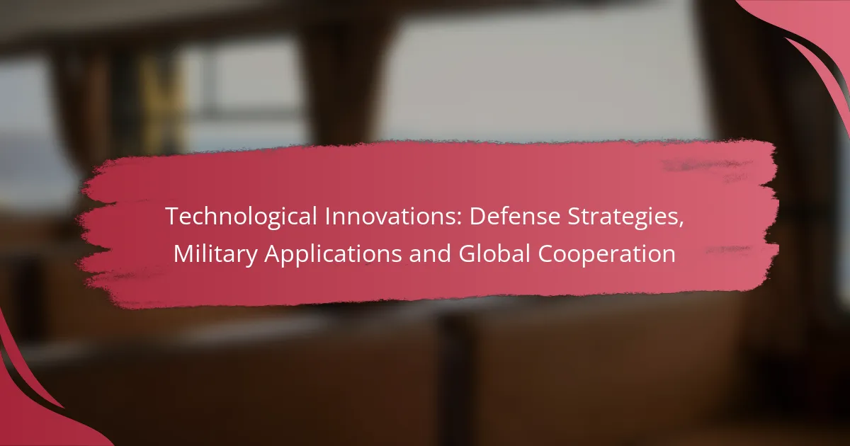 Technological Innovations: Defense Strategies, Military Applications and Global Cooperation