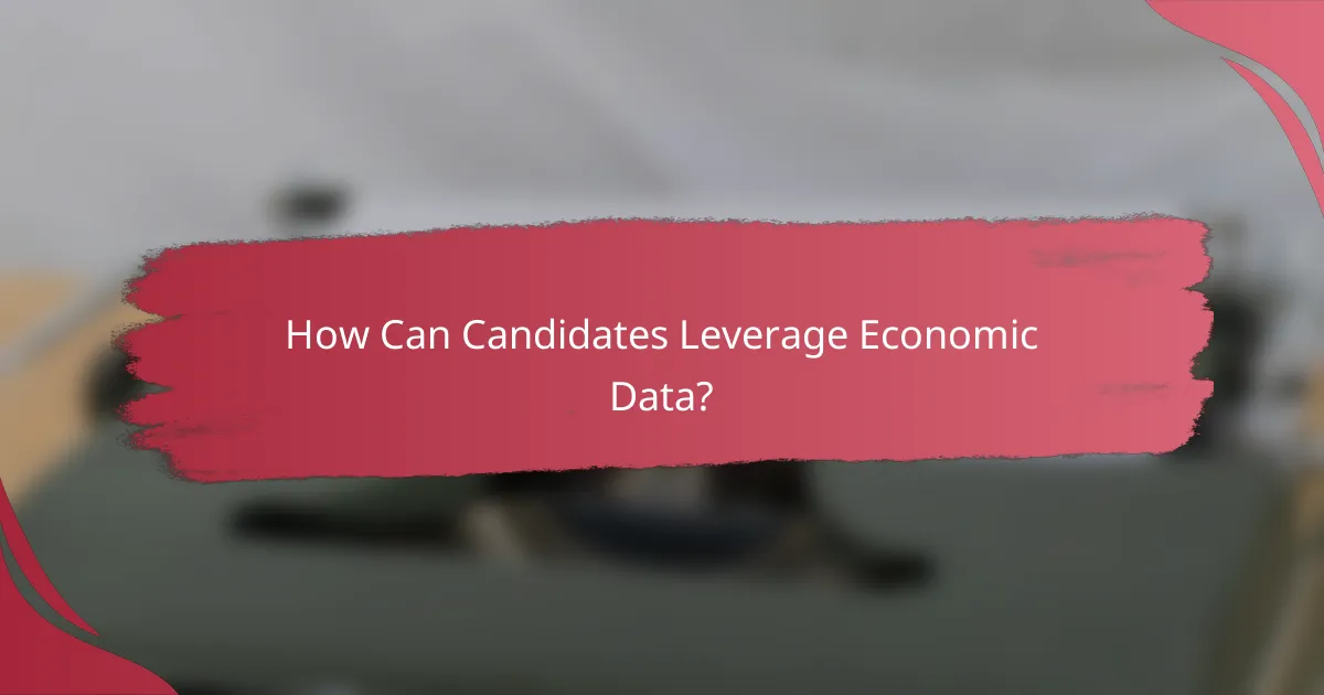 How Can Candidates Leverage Economic Data?