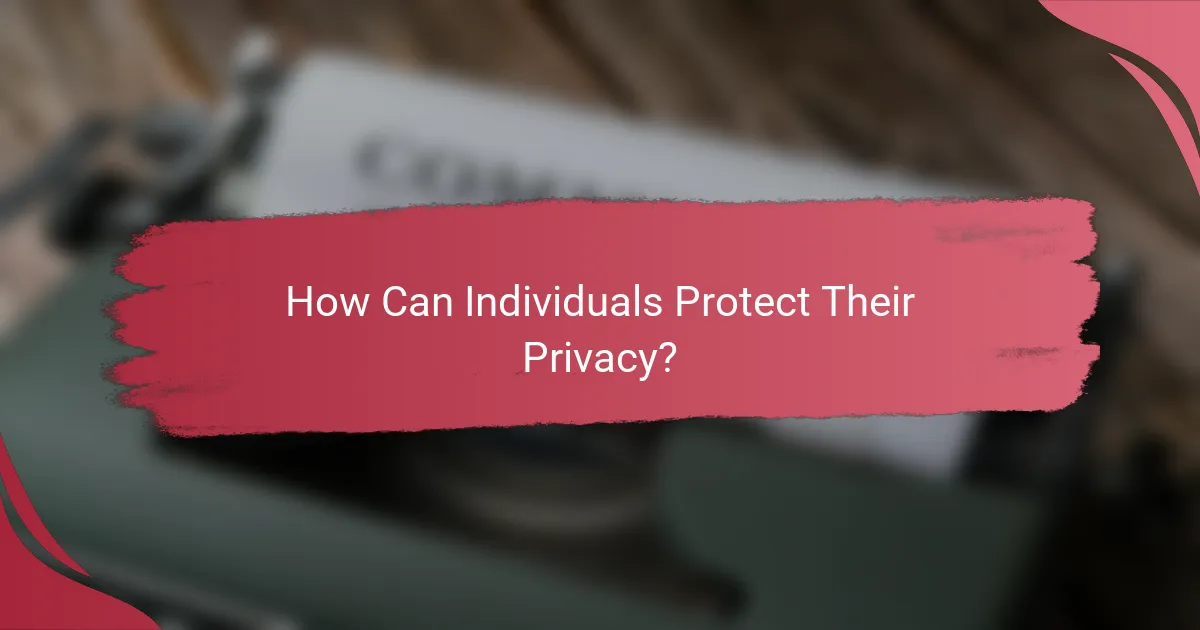 How Can Individuals Protect Their Privacy?