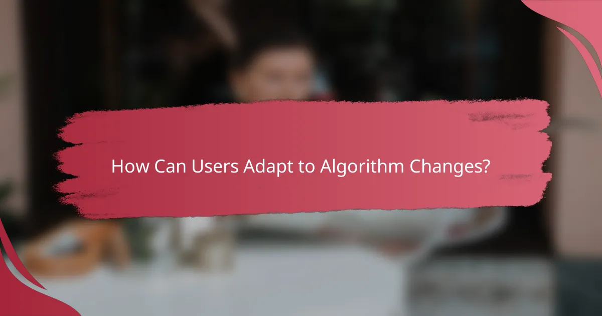 How Can Users Adapt to Algorithm Changes?