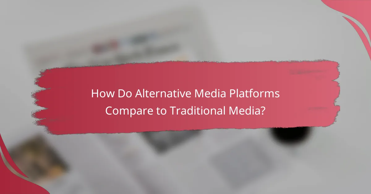 How Do Alternative Media Platforms Compare to Traditional Media?