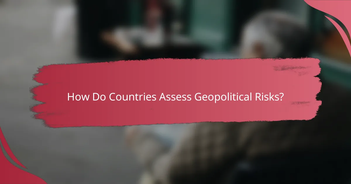 How Do Countries Assess Geopolitical Risks?