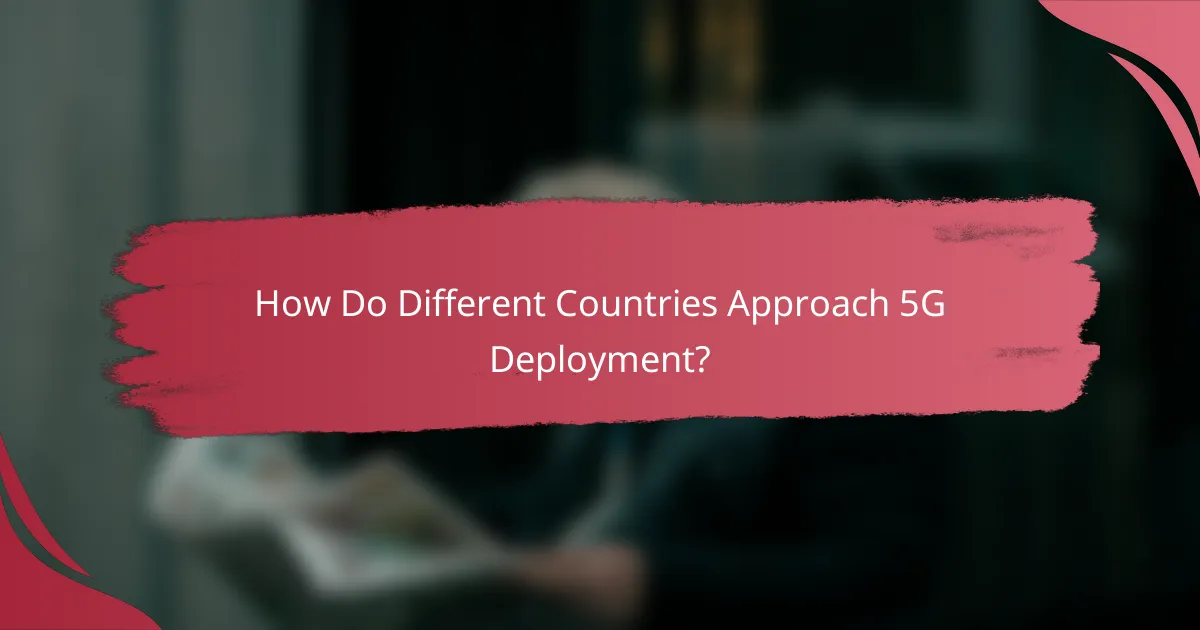 How Do Different Countries Approach 5G Deployment?