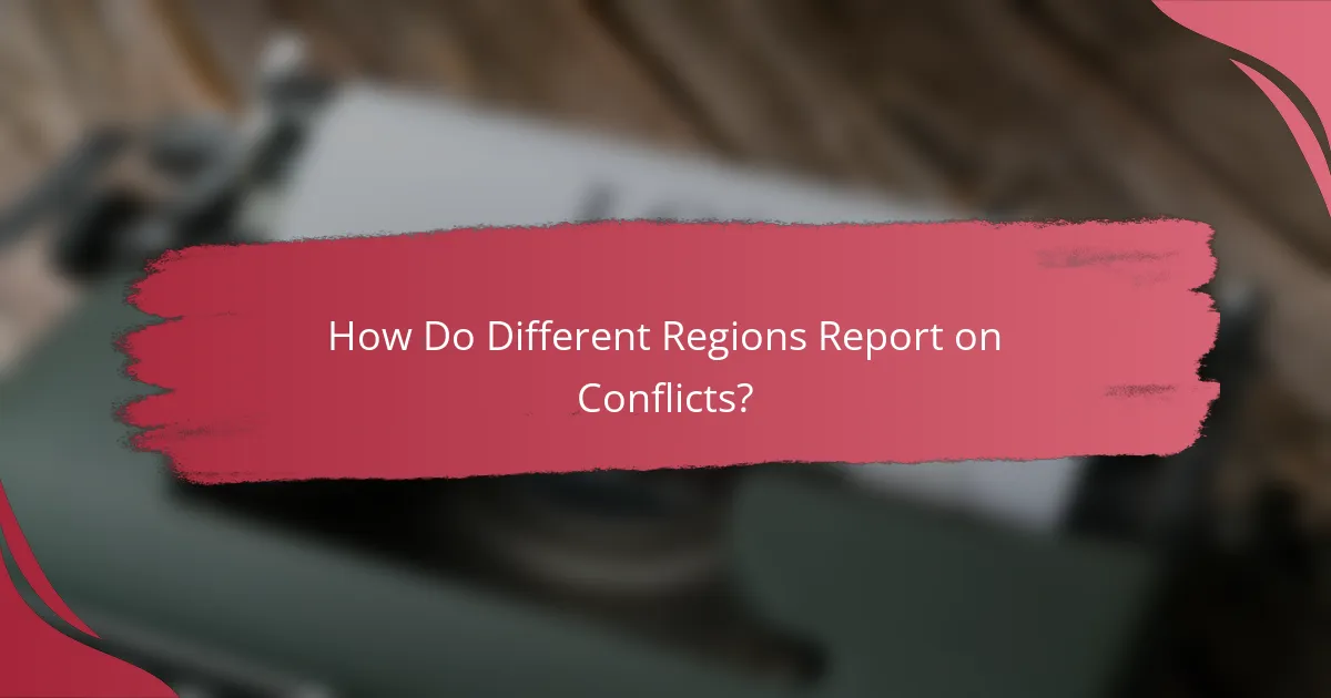 How Do Different Regions Report on Conflicts?