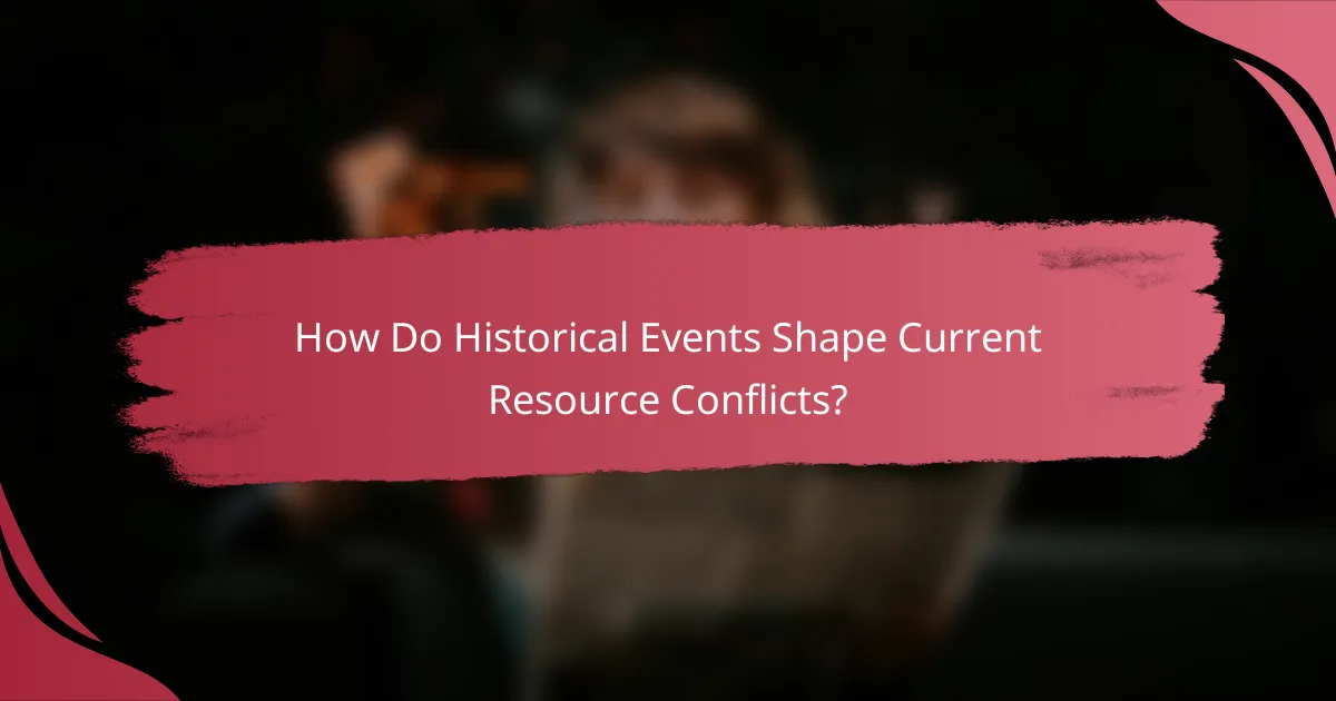 How Do Historical Events Shape Current Resource Conflicts?