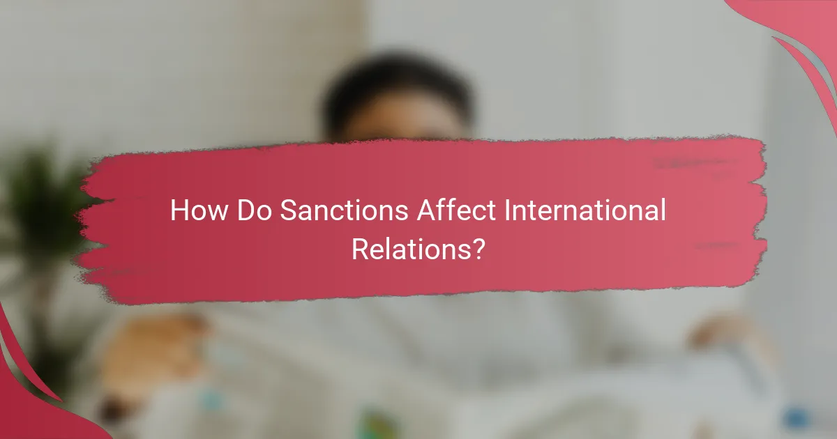 How Do Sanctions Affect International Relations?