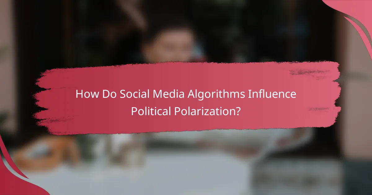 How Do Social Media Algorithms Influence Political Polarization?