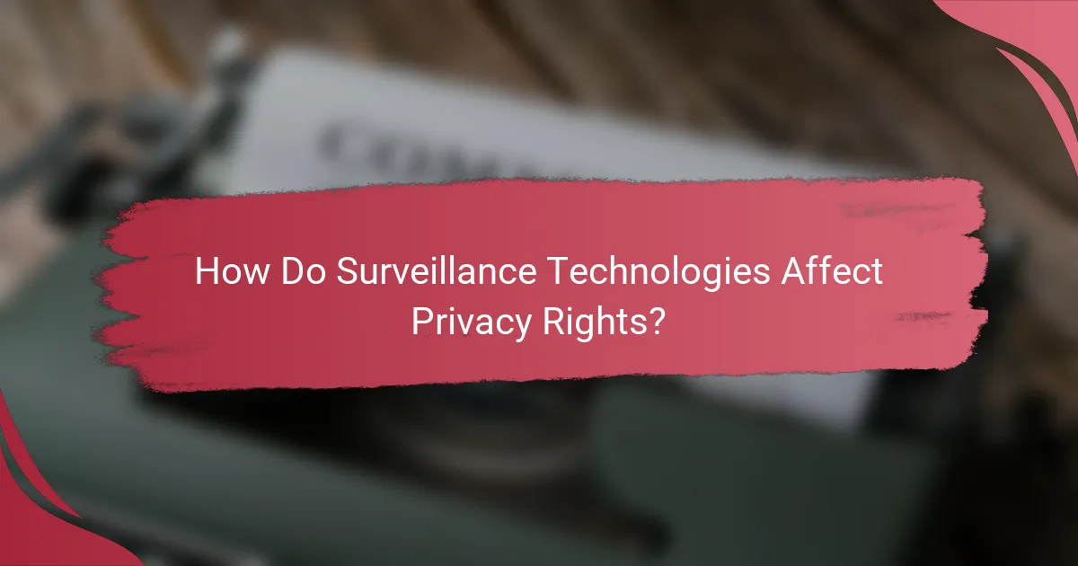 How Do Surveillance Technologies Affect Privacy Rights?