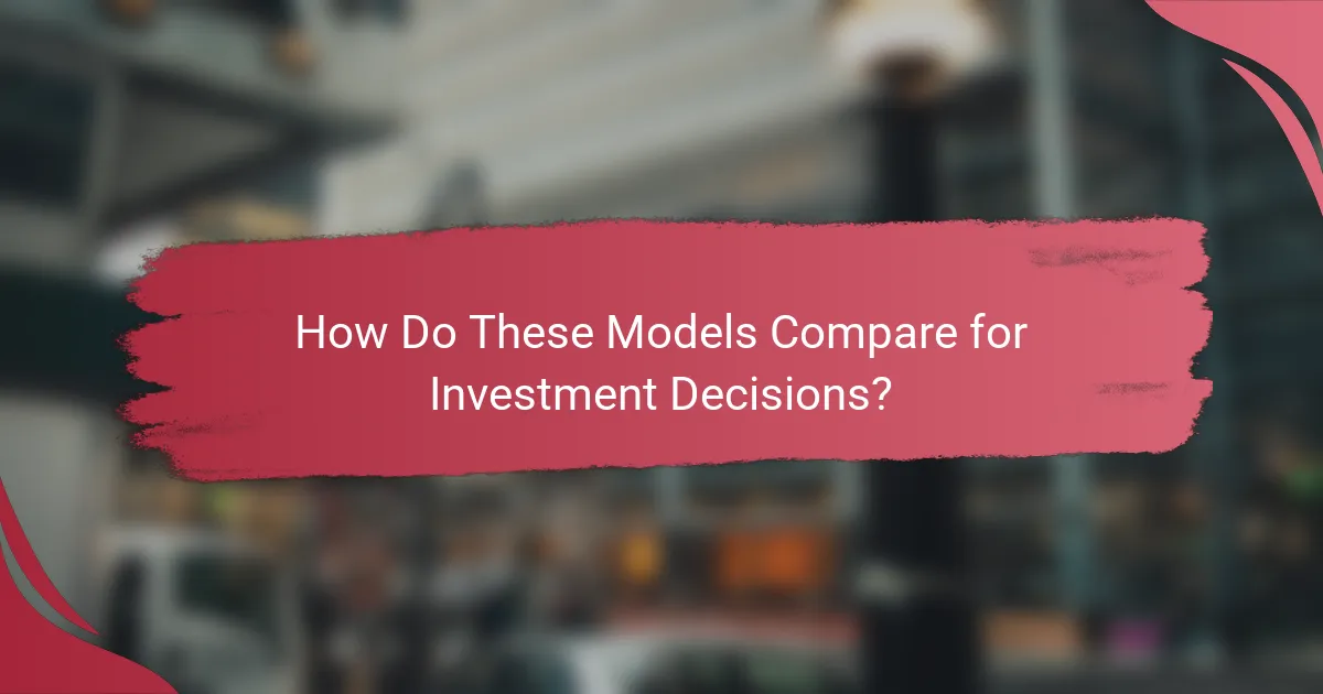 How Do These Models Compare for Investment Decisions?