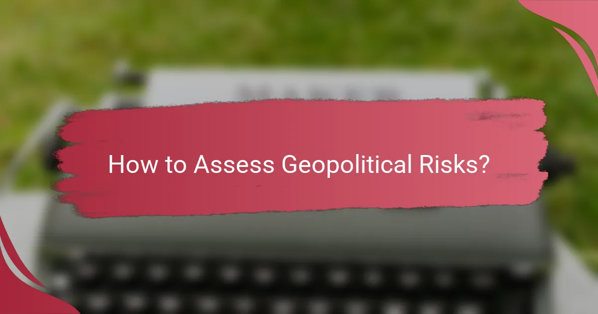 How to Assess Geopolitical Risks?