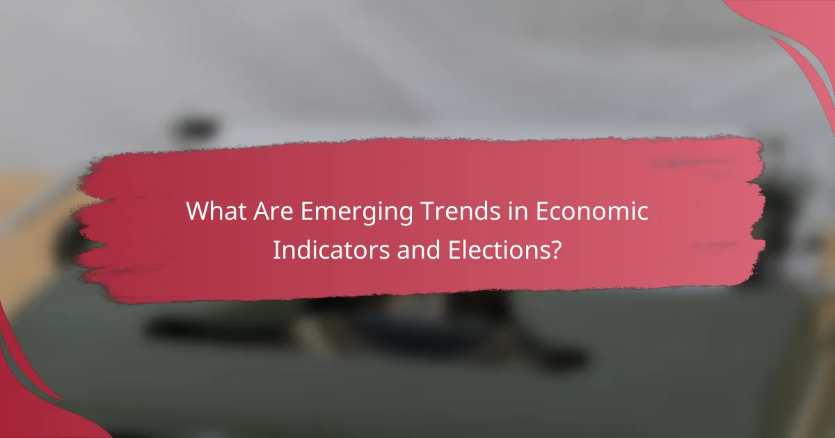 What Are Emerging Trends in Economic Indicators and Elections?