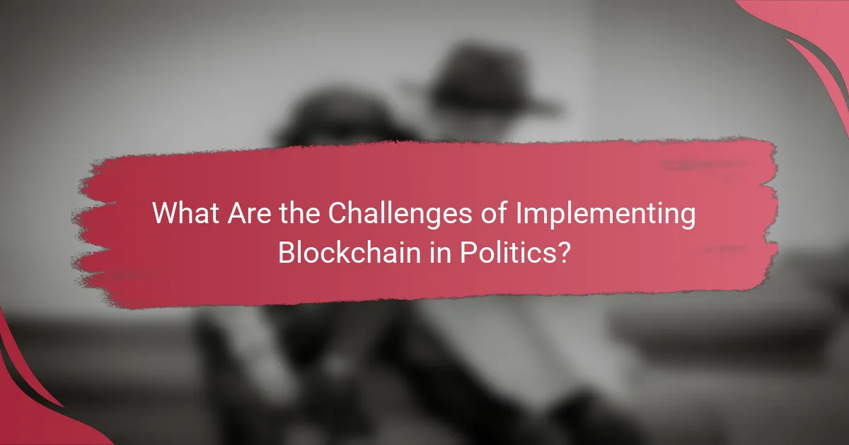 What Are the Challenges of Implementing Blockchain in Politics?