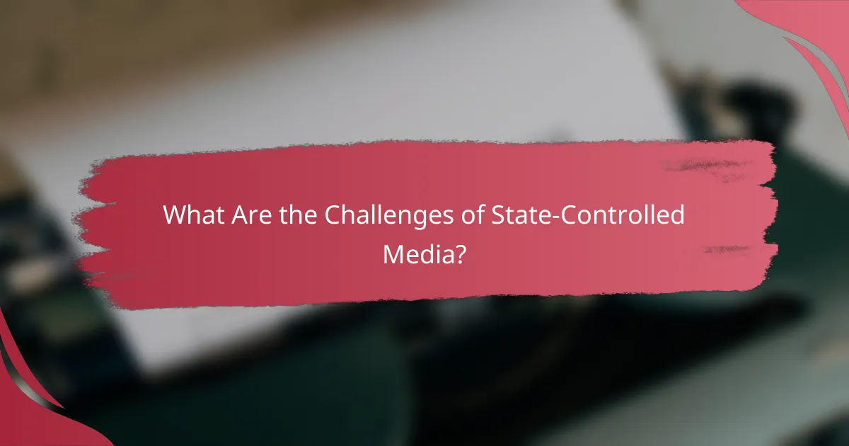 What Are the Challenges of State-Controlled Media?