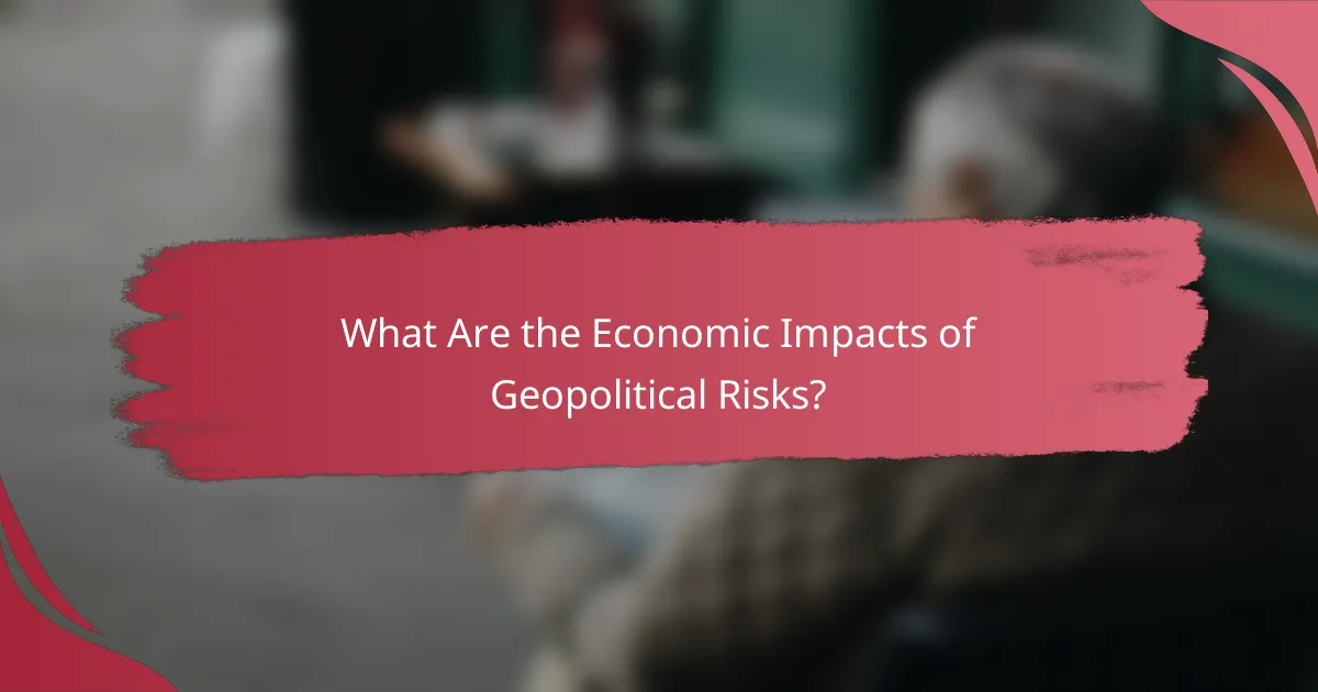 What Are the Economic Impacts of Geopolitical Risks?
