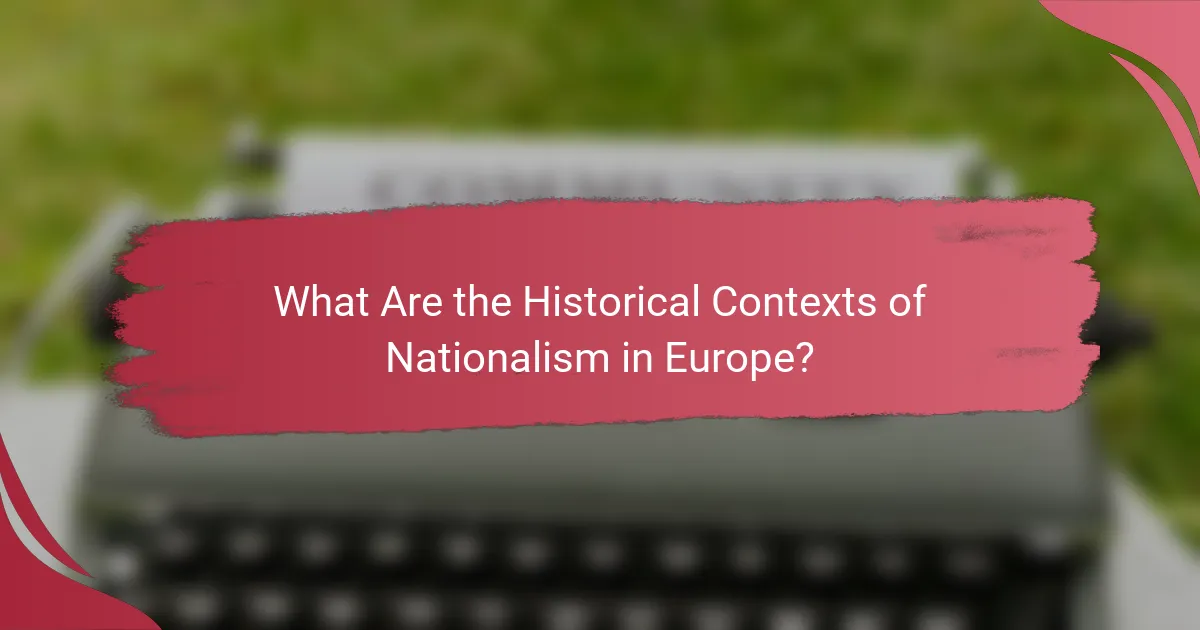 What Are the Historical Contexts of Nationalism in Europe?