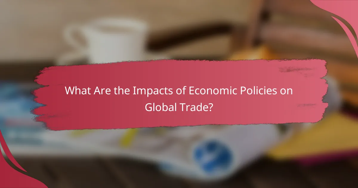What Are the Impacts of Economic Policies on Global Trade?