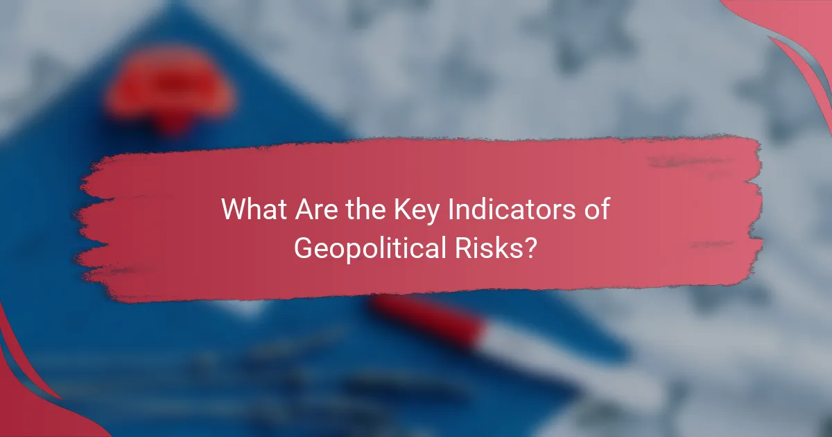 What Are the Key Indicators of Geopolitical Risks?