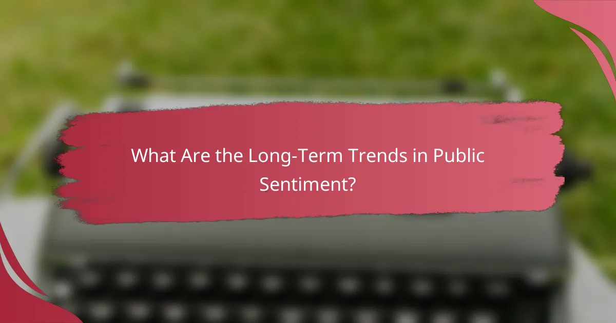 What Are the Long-Term Trends in Public Sentiment?
