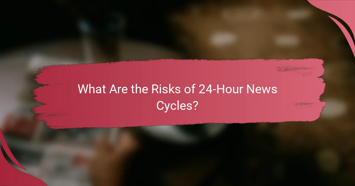 What Are the Risks of 24-Hour News Cycles?