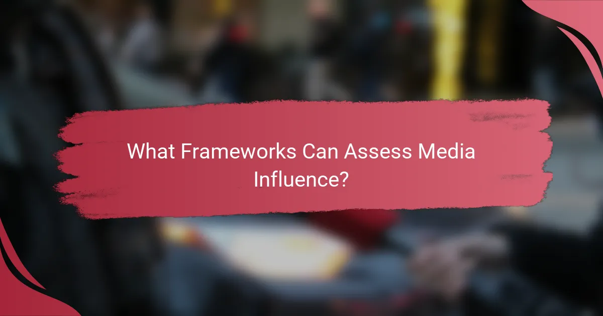 What Frameworks Can Assess Media Influence?