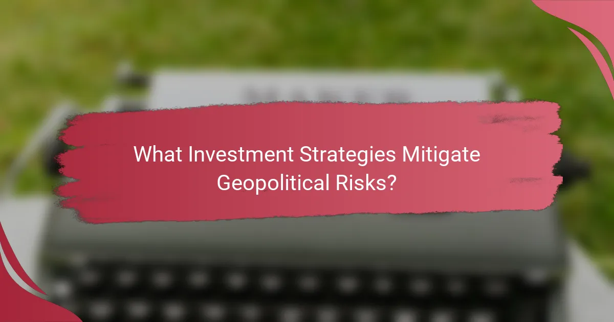 What Investment Strategies Mitigate Geopolitical Risks?
