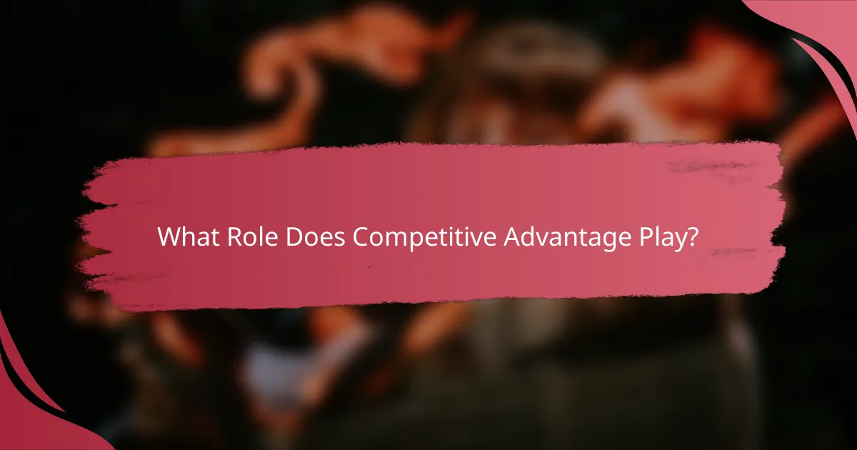 What Role Does Competitive Advantage Play?