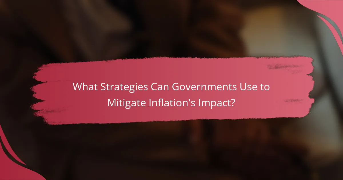 What Strategies Can Governments Use to Mitigate Inflation's Impact?