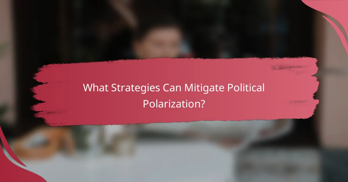 What Strategies Can Mitigate Political Polarization?