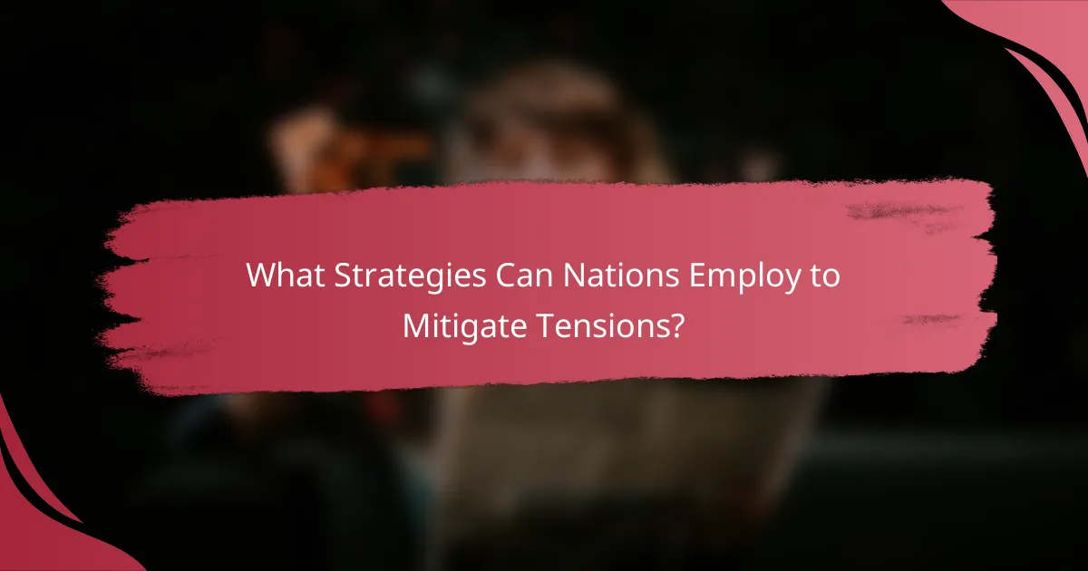 What Strategies Can Nations Employ to Mitigate Tensions?