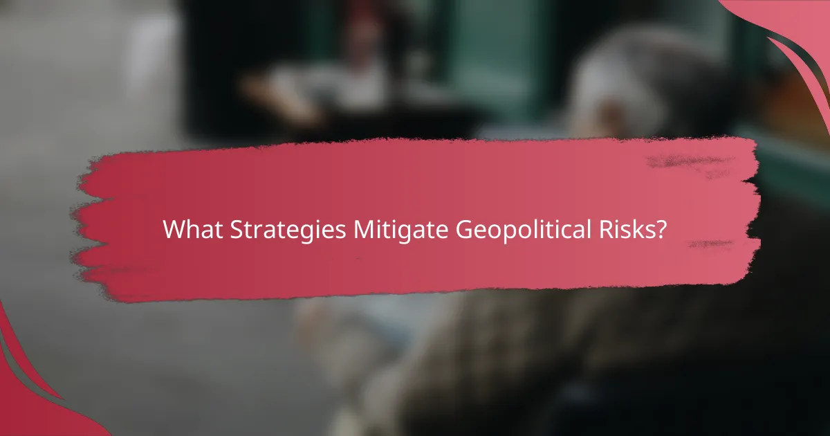 What Strategies Mitigate Geopolitical Risks?